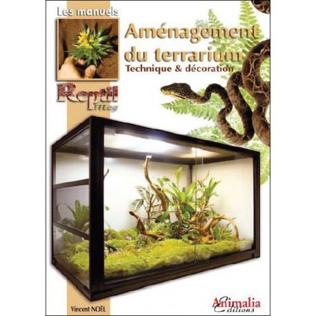 Aménagement du terrarium - Technique et décoration