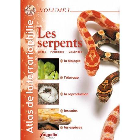 Atlas de la Terrariophilie - Volume 1 Les Serpents